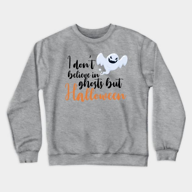 Dont Believe in Ghost Halloween Costume Crewneck Sweatshirt by Teequeque